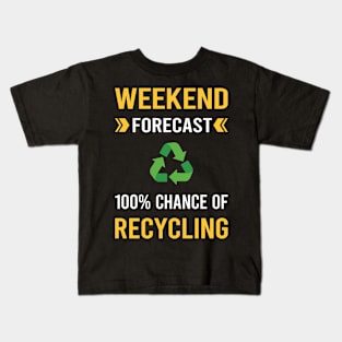 Weekend Forecast Recycling Recycle Kids T-Shirt